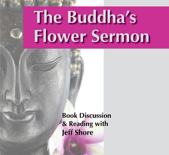 The Buddha's Flower Sermon: Book discussion &amp; reading with Jeff Shore. Image of Buddha Head and Orchid in the background