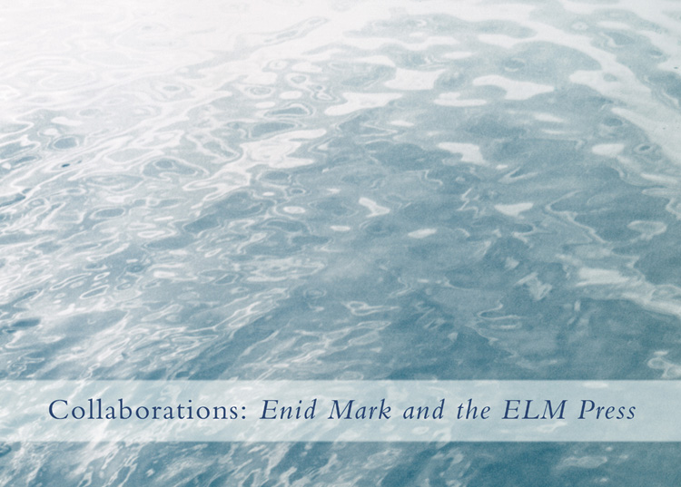 Collaborations: Enid Mark and the ELM Press