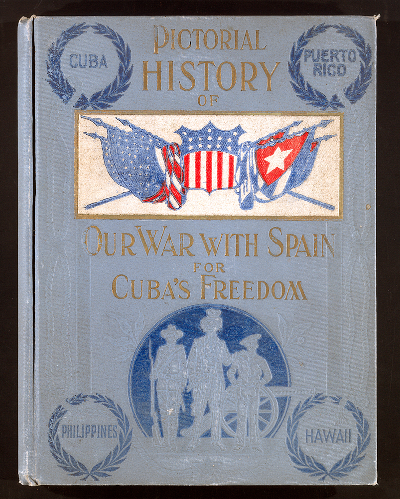 Pictoral History of Our War with Spain for Cuba's Freedom blue cover with embossed depiction of three soldiers and a cannon