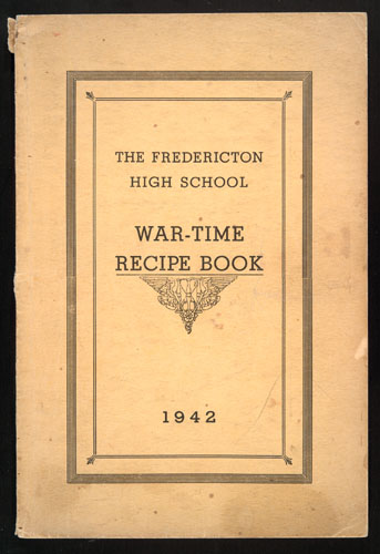  	 Fredericton High School War-Time Recipe Book.
