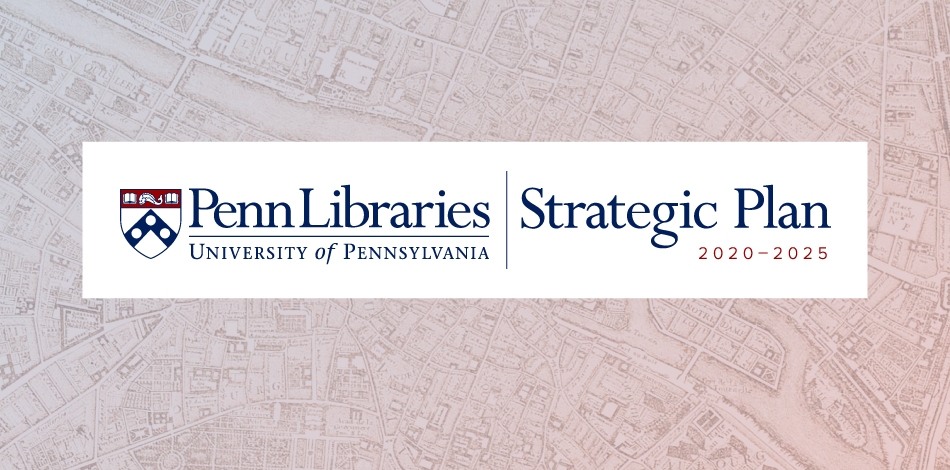 Penn Libraries Strategic Plan 2020-2025 copy written on map background